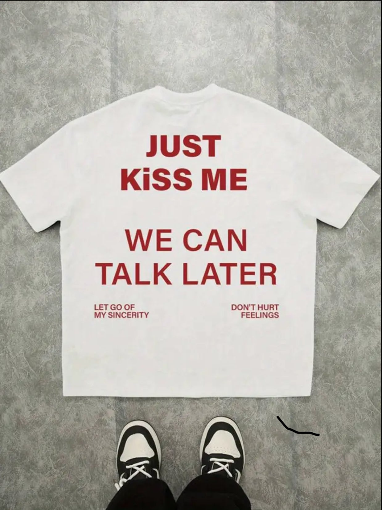 Just Kiss Me We Can Talk Later Shirt
